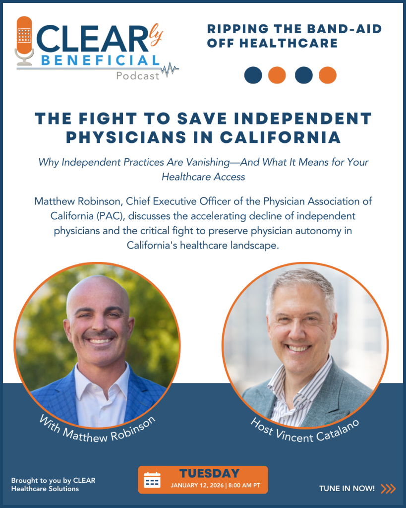 CLEARly Beneficial Podcast with Guest Matthew Robinson CEO of the Physician Association of California