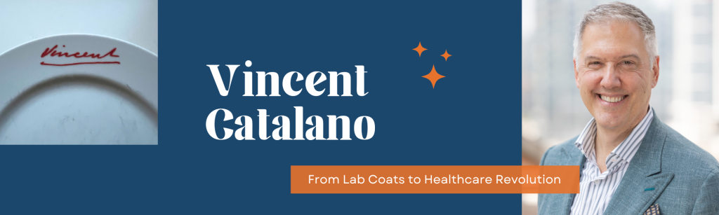 Vincent Catalano | Origin Story - From Lab Coats to Healthcare Revolution
