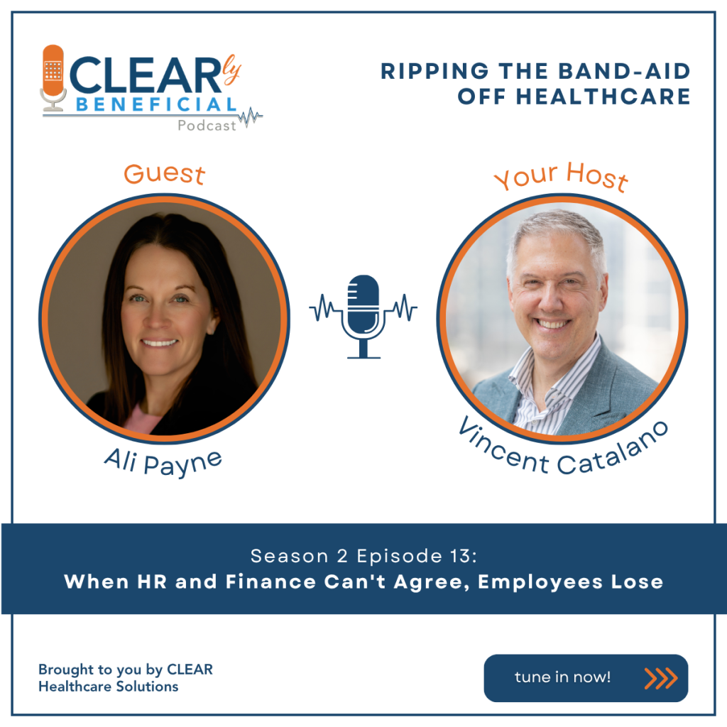 Vincent Catalano and Ali Payne discuss "When HR and Finance Can't Agree, Employees Lose" on the CLEARly Beneficial podcast April 7, 2026. Tune into the full episode on Substack, YouTube, Buzzsprout or other favorite podcast channel.
